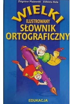 Wielki ilustrowany słownik ortograficzny