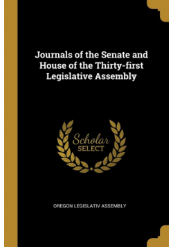 Journals of the Senate and House of the Thirty-first Legislative Assembly