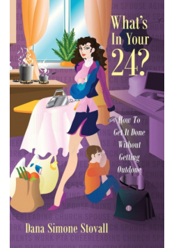 What's in Your 24? How to Get It Done Without Getting Outdone