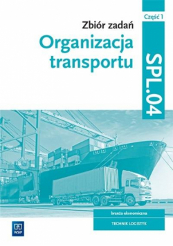 Organizacja transportu.Kwal.SPL.04. zb. zad. cz.1