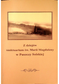 Z dziejów sanktuarium św Marii Magdaleny w Puszczy Solskiej