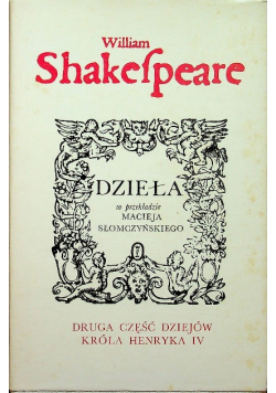 Shakespeare Dzieła druga część dziejów króla Henryka IV