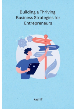 Building a Thriving Business Strategies for Entrepreneurs