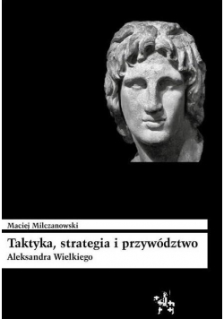 Taktyka strategia i przywództwo Aleksandra Wielkiego