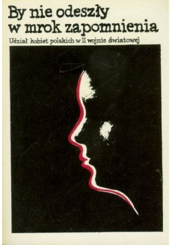 By nie odeszły w mrok zapomnienia