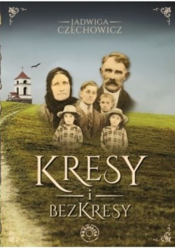 Czechowicz Jadwiga - Kresy i bezkresy