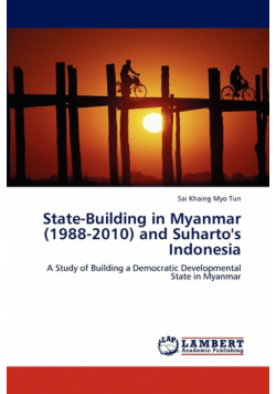 State-Building in Myanmar (1988-2010) and Suharto's Indonesia