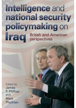 Intelligence and national security policymaking on Iraq
