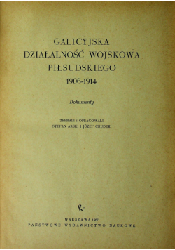 Galicyjska działalność wojskowa Piłsudskiego 1906 - 1914 Dokumenty