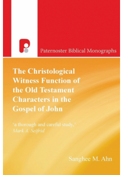 The Christological Witness Function of the Old Testament Characters in the Gospel of John