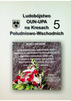 Ludobójstwo OUN UPA na Kresach Południowo Wschodnich 5