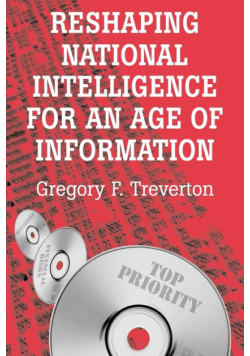 Reshaping National Intelligence for an Age of Information