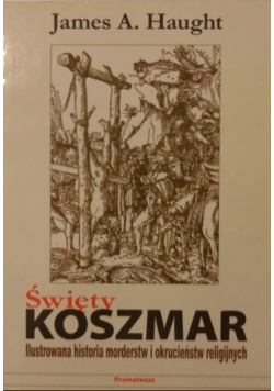 Święty koszmar Ilustrowana historia mordów i o