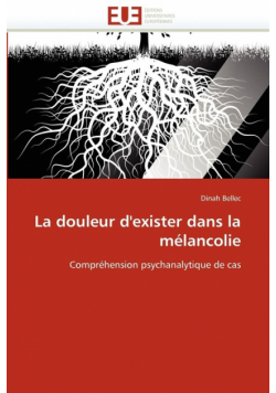 La douleur d''exister dans la mélancolie