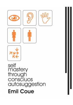 Self Mastery Through Conscious Autosuggestion (1922)