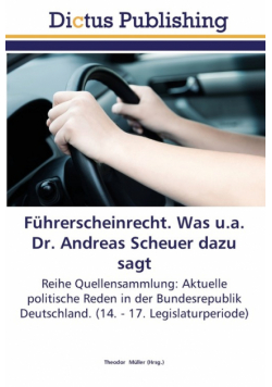 Führerscheinrecht. Was u.a. Dr. Andreas Scheuer dazu sagt