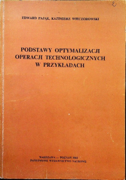 Podstawy optymalizacji operacji technologicznych w przykładach