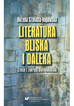 Literatura bliska i daleka. Szkice z zakresu glottodydaktyki
