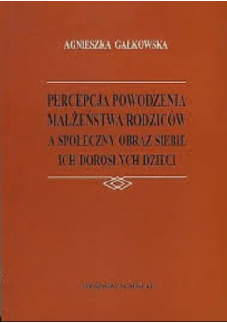 Percepcja powodzenia małżeństwa rodziców a społeczny obraz siebie ich dorosłych dzieci