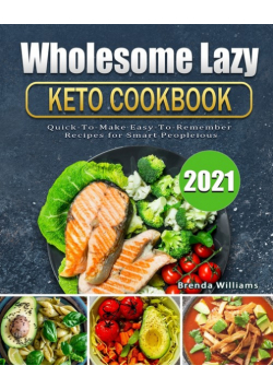 Wholesome Lazy Keto Cookbook 2021