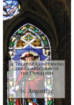 A Treatise Concerning the Correction of the Donatists