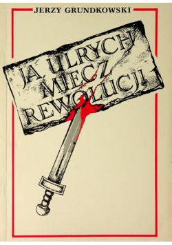 Ja Urlych miecz rewolucji