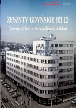Zeszyty Gdyńskie nr 13 Tożsamość kulturowo - cywilizacyjna Gdyni