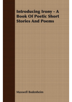 Introducing Irony - A Book Of Poetic Short Stories And Poems