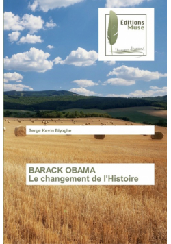 BARACK OBAMA Le changement de l'Histoire
