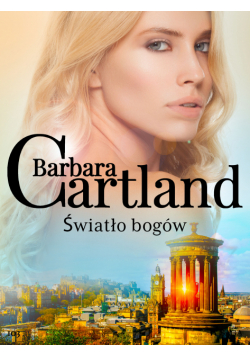 Ponadczasowe historie miłosne Barbary Cartland. Światło bogów - Ponadczasowe historie miłosne Barbary Cartland (#103)