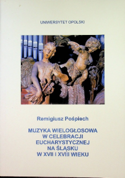 Muzyka wielogłowa w celebracji eucharystycznej na Śląsku w XVII i XVIII wieku