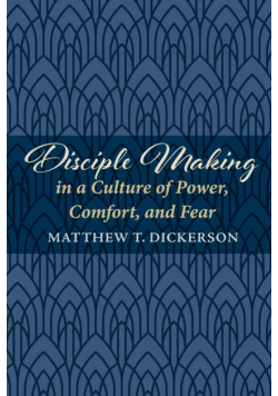 Disciple Making in a Culture of Power, Comfort, and Fear