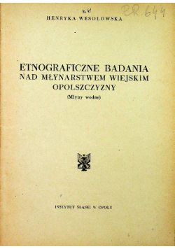 Etnograficzne badania nad młynarstwem wiejskim Opolszczyzny
