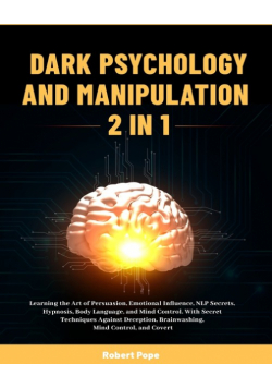 Dark Psychology and Manipulation (2 in 1)