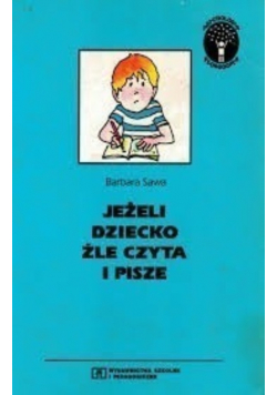 Jeżeli dziecko źle czyta i pisze