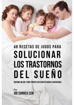 46 Recetas de Jugos Para Solucionar los Trastornos Del Sueño
