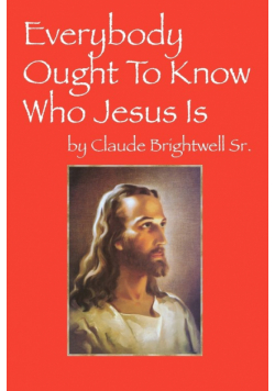 Everybody Ought To Know Who Jesus Is