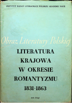 Literatura krajowa w okresie romantyzmu 1831 - 1863 tom 2