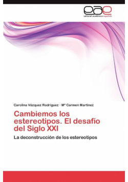 Cambiemos Los Estereotipos. El Desafio del Siglo XXI