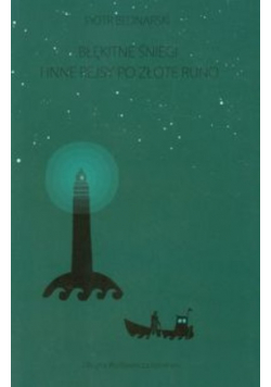 Błękitne Śniegi i inne rejsy po złote runo