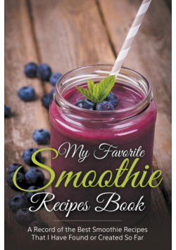 My Favorite Smoothie Recipes Book