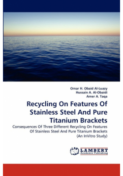 Recycling on Features of Stainless Steel and Pure Titanium Brackets