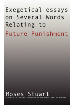 Exegetical Essays on Several Words Relating to Future Punishment