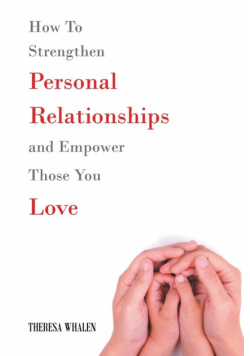 How To Strengthen Personal Relationships and Empower Those You Love