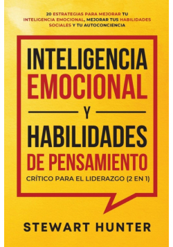 Inteligencia Emocional y Habilidades de Pensamiento Crítico para el Liderazgo (2 en 1)