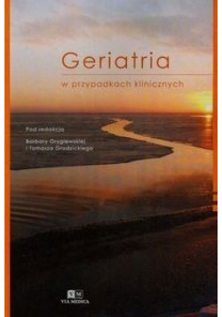 Geriatria w przypadkach klinicznych