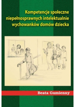 Kompetencje społeczne niepełnosprawnych intelektualnie wychowanków domów dziecka