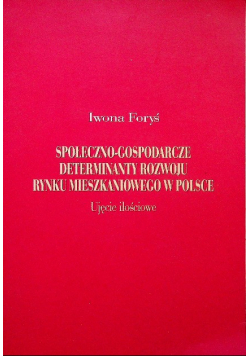 Społeczno-gospodarcze determinanty rozwoju rynku mieszkaniowego w Polsce Ujęcie ilościowe