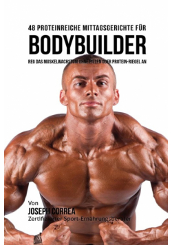 48 Proteinreiche Mittagsgerichte für Bodybuilder