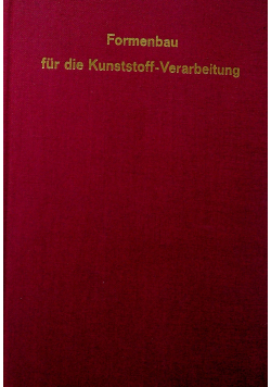 Formenbau fur die Kunststoff Verarbeitung